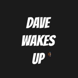 Dave Wakes Up